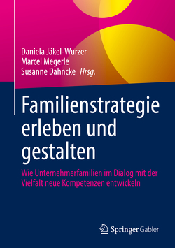 Familienstrategie erleben und gestalten von Dahncke,  Susanne, Jäkel-Wurzer,  Daniela, Megerle,  Marcel