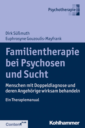 Familientherapie bei Psychose und Sucht von Gouzoulis-Mayfrank,  Euphrosyne, Süßmuth,  Dirk