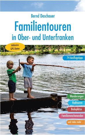 Familientouren in Ober- und Unterfranken von Deschauer,  Bernd