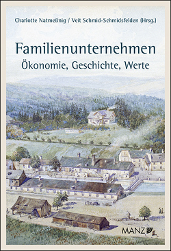 Familienunternehmen Ökonomie, Geschichte, Werte von Natmeßnig,  Charlotte, Schmid-Schmidsfelden,  Veit