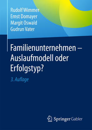 Familienunternehmen – Auslaufmodell oder Erfolgstyp? von Domayer,  Ernst, Oswald,  Margit, Vater,  Gudrun, Wimmer,  Rudolf