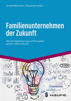 Familienunternehmen der Zukunft von Barreuther,  Pascal, Weissman,  Arnold