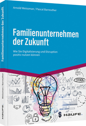 Familienunternehmen der Zukunft von Barreuther,  Pascal, Weissman,  Arnold