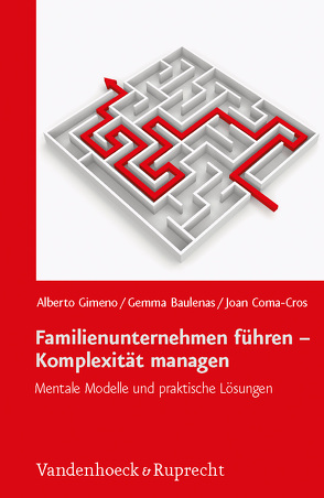 Familienunternehmen führen – Komplexität managen von Baulenas,  Gemma, Coma-Cros,  Joan, Gimeno,  Alberto, von Schlippe,  Arist