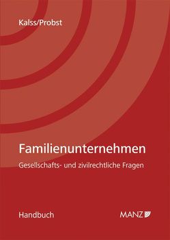 Familienunternehmen Gesellschafts- und zivilrechtliche Fragen von Kalss,  Susanne, Probst,  Stephan