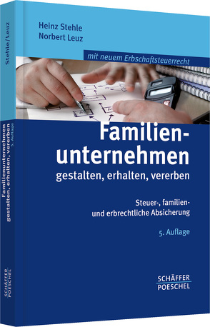 Familienunternehmen gestalten, erhalten, vererben von Leuz,  Norbert, Stehle,  Heinz