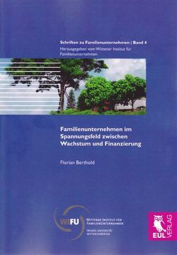 Familienunternehmen im Spannungsfeld zwischen Wachstum und Finanzierung von Berthold,  Florian