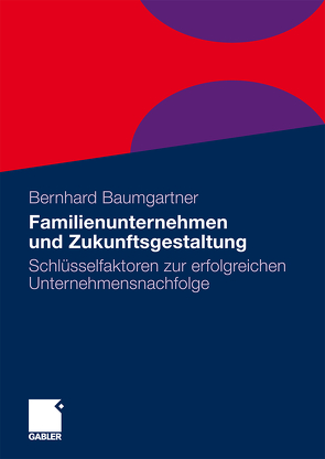 Familienunternehmen und Zukunftsgestaltung von Baumgartner,  Bernhard