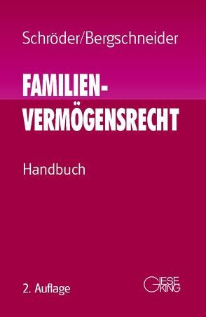 Familienvermögensrecht von Bergschneider,  Ludwig, Schröder,  Rudolf