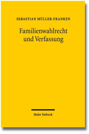 Familienwahlrecht und Verfassung von Müller-Franken,  Sebastian