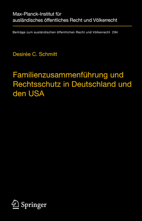 Familienzusammenführung und Rechtsschutz in Deutschland und den USA von Schmitt,  Desirée C.