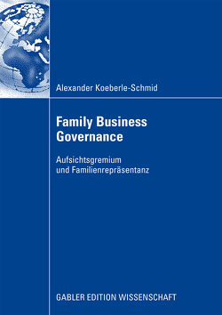 Family Business Governance von Engels,  Dr. Oliver, Koeberle-Schmidt,  Alexander, Witt,  Prof. Dr. Peter
