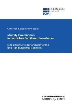 „Family Governance“ in deutschen Familienunternehmen von Bauer,  Tim, Haftlmeier-Seiffert,  Rena, Kolbeck,  Christoph