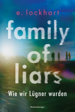 Family of Liars. Wie wir Lügner wurden. Lügner-Reihe 2 (Auf TikTok gefeierter New-York-Times-Bestseller!) von Lockhart,  E., Reisinger,  Tamara