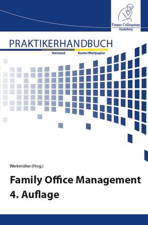 Family Office Management 4. Auflage von Werkmüller,  Prof. Dr. Maximilian A.