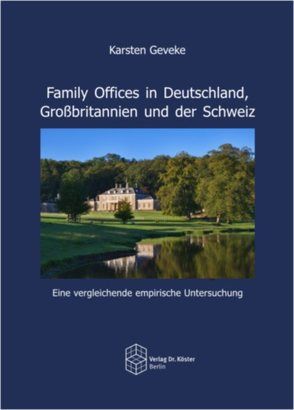 Family Offices in Deutschland, Großbritannien und der Schweiz von Geveke,  Karsten