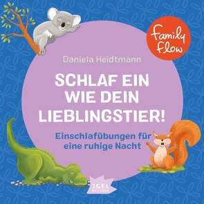 FamilyFlow. Schlaf ein wie dein Lieblingstier. Einschlafübungen für eine ruhige Nacht von Heidtmann,  Daniela