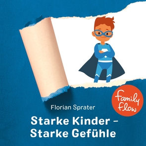 FamilyFlow. Starke Kinder. Starke Gefühle. Übungen aus dem Yoga-Nidra von Sprater,  Florian