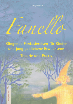 Fanello – Klingende Fantasiereisen für Kinder und jung gebliebene Erwachsene von Hess,  Emily