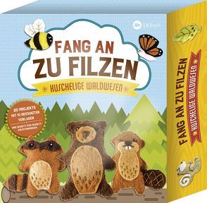 Fang an zu filzen: Kuschelige Wald-Wesen von Ray,  Aimee