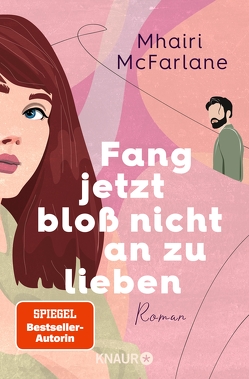 Fang jetzt bloß nicht an zu lieben von Hochsieder,  Maria, McFarlane,  Mhairi