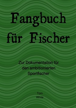 Fangbuch für Fischer von White,  Tom