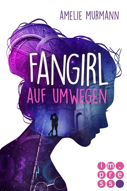 Fangirl auf Umwegen von Murmann,  Amelie