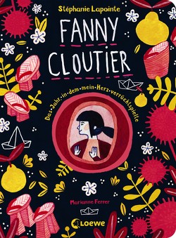 Fanny Cloutier (Band 2) – Das Jahr, in dem mein Herz verrücktspielte von Braun,  Anne, Ferrer,  Marianne, Lapointe,  Stéphanie