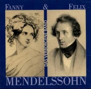 Fanny & Felix Mendelssohn – Das verborgene Band von Hallaschka,  Heike, Kommerell,  Heidi