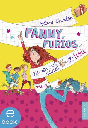 Fanny Furios – Ich bin mal schnell die Welt retten von Badstuber,  Martina, Grundies,  Ariane