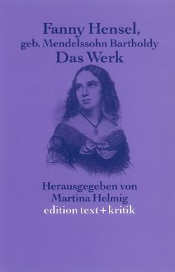 Fanny Hensel, geb. Mendelssohn Bartholdy von Helmig,  Martina