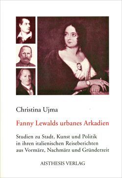 Fanny Lewalds urbanes Arkadien von Ujma,  Christina