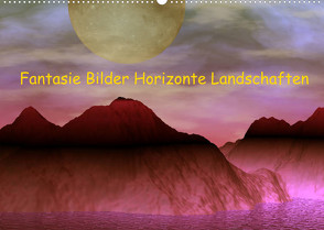 Fantasie Bilder Horizonte Landschaften (Wandkalender 2022 DIN A2 quer) von IssaBild