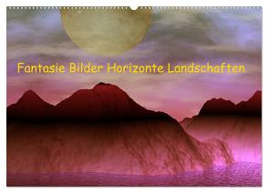 Fantasie Bilder Horizonte Landschaften (Wandkalender 2024 DIN A2 quer), CALVENDO Monatskalender von IssaBild,  IssaBild