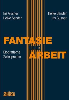 Fantasie und Arbeit von Gusner,  Iris, Sander,  Helke