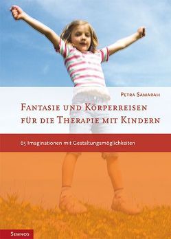 Fantasie- und Körperreisen mit Kindern von Samarah,  Petra