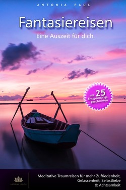 Fantasiereisen – Eine Auszeit für dich (Hardcover) von Paul,  Antonia