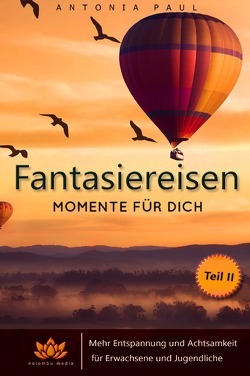 Fantasiereisen – Momente für dich (Hardcover) von Paul,  Antonia