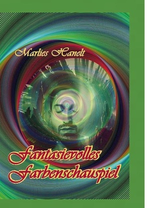 Fantasievolles Farbenschauspiel von Hanelt,  Marlies, Köhler,  Markus
