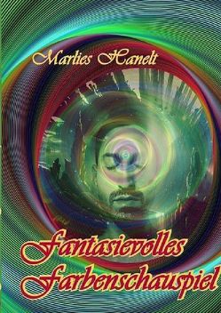 Fantasievolles Farbenspiel von Hanelt,  Marlies, Köhler,  Markus