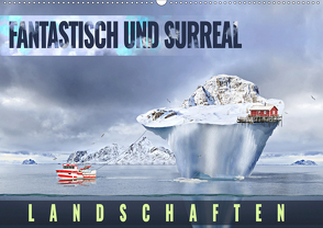 Fantastisch und surreal – Landschaften (Premium, hochwertiger DIN A2 Wandkalender 2020, Kunstdruck in Hochglanz) von Thoermer,  Val