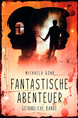 Fantastische Abenteuer / Fantastische Abenteuer 3 – Gefährliche Bande von Göhr,  Michaela