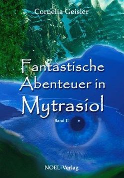 Fantastische Abenteuer in Mytrasiol von Geißler,  Cornelia