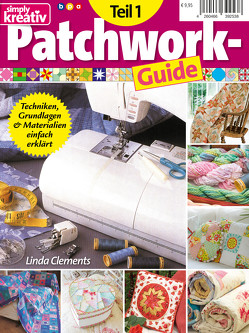Simply kreativ – Patchwork-Guide Teil 1 von bpa media GmbH, Clements,  Linda