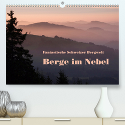 Fantastische Schweizer Bergwelt – Berge im Nebel (Premium, hochwertiger DIN A2 Wandkalender 2021, Kunstdruck in Hochglanz) von Friederich,  Rudolf