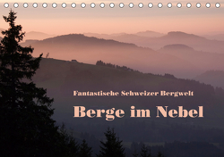 Fantastische Schweizer Bergwelt – Berge im Nebel (Tischkalender 2021 DIN A5 quer) von Friederich,  Rudolf