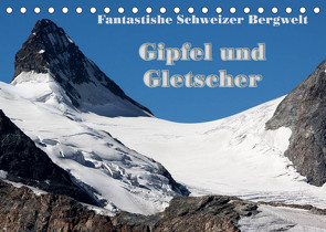 Fantastische Schweizer Bergwelt – Gipfel und Gletscher / CH-Version (Tischkalender 2023 DIN A5 quer) von Friederich,  Rudolf
