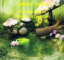 Fantastische Tiergeschichten von Sener,  Sabine
