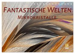 Fantastische Welten Mikrokristalle (Tischkalender 2024 DIN A5 quer), CALVENDO Monatskalender von Becker,  Silvia