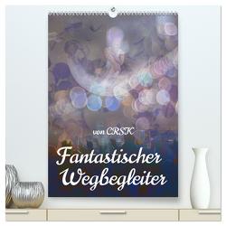 Fantastischer Wegbegleiter (hochwertiger Premium Wandkalender 2024 DIN A2 hoch), Kunstdruck in Hochglanz von - Charlie R.S. Kane,  CRSK